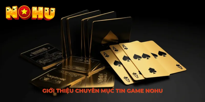 Giới thiệu chuyên mục tin game NOHU