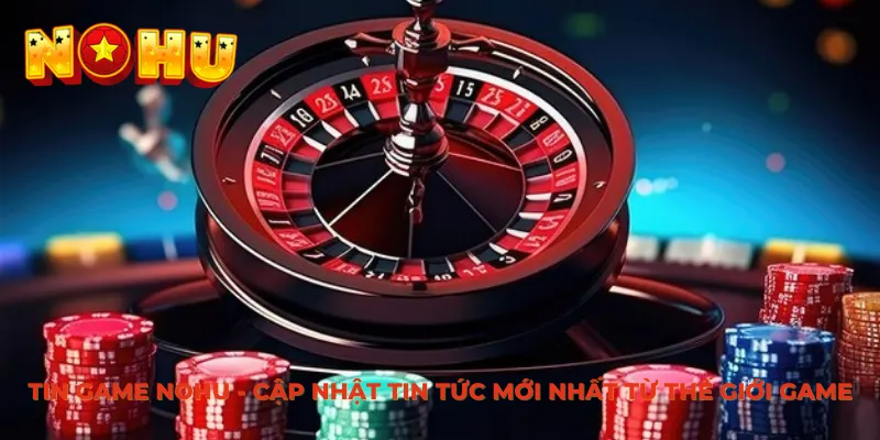 4 nội dung trong tin game NOHU