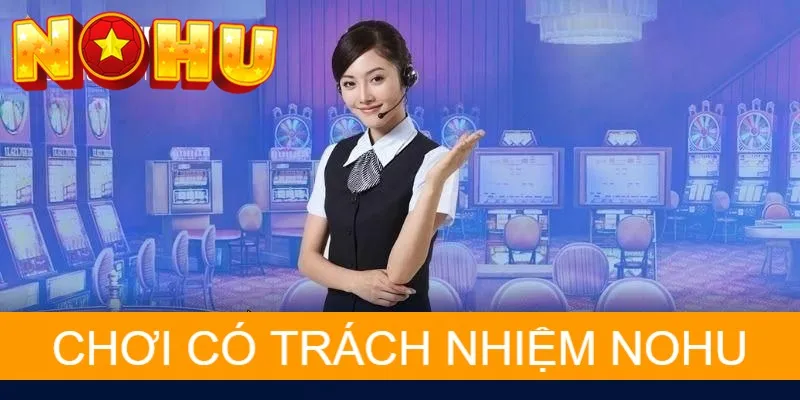 Các điều khoản trong chính sách chơi có trách nhiệm NOHU