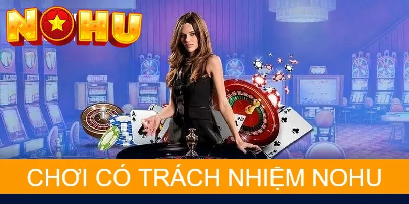 Vai trò của nhà cái NOHU trong chính sách chơi có trách nhiệm
