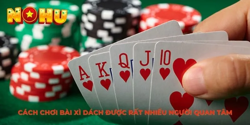 Giới thiệu cách chơi bài xì dách cơ bản