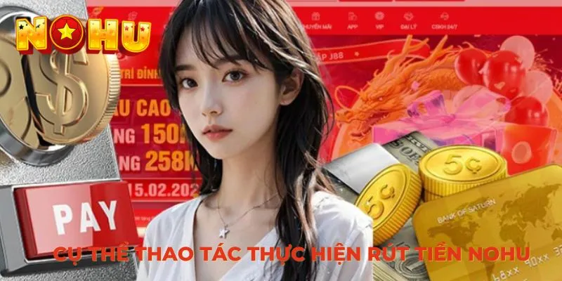 Cụ thể thao tác thực hiện rút tiền NOHU