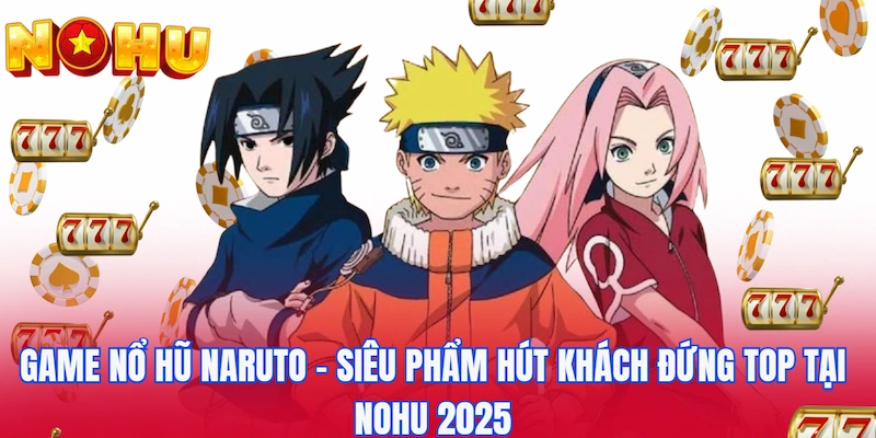 Game Nổ Hũ Naruto