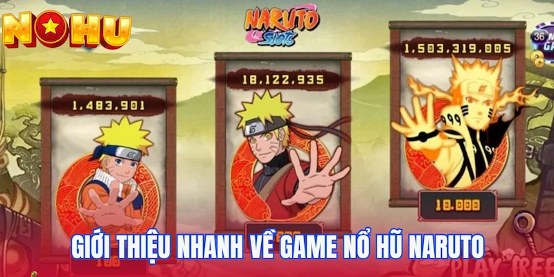 Giới thiệu nhanh về Game nổ hũ Naruto