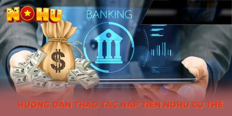 Hướng dẫn thao tác nạp tiền NOHU cụ thể