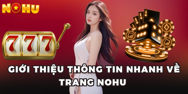 Giới thiệu đôi nét khái quát về nhà cái Nohu