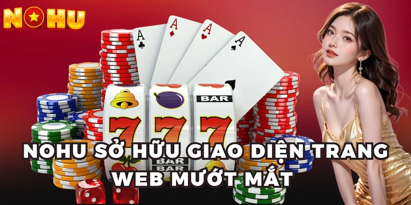 Nohu sở hữu giao diện trang web mướt mắt