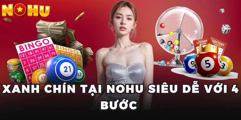 Xanh chín tại Nohu siêu dễ với 4 bước