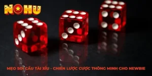 mẹo soi cầu Tài Xỉu tại NOHU