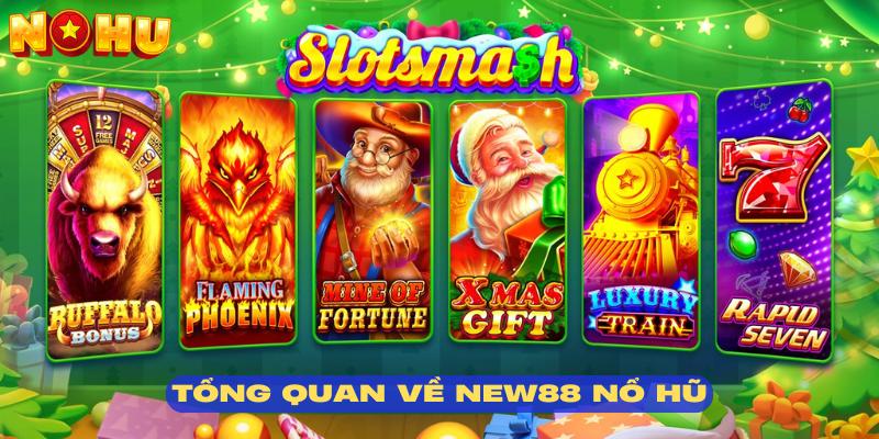 Đôi nét tổng quát sảnh New88 nổ hũ