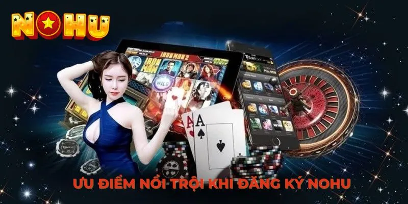 Ưu điểm nổi trội khi đăng ký NOHU
