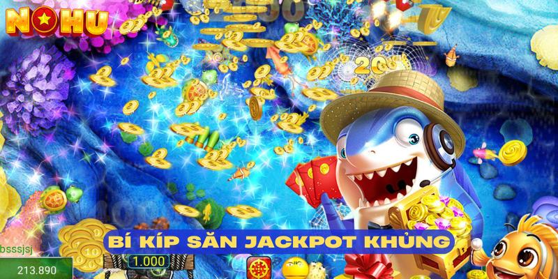 Bật mí bí kíp thắng lớn tại bắn cá jackpot