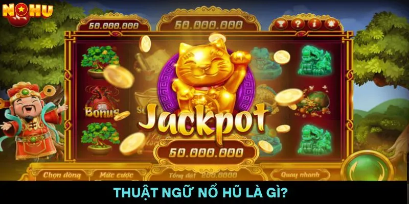 Thuật Ngữ Nổ Hũ
