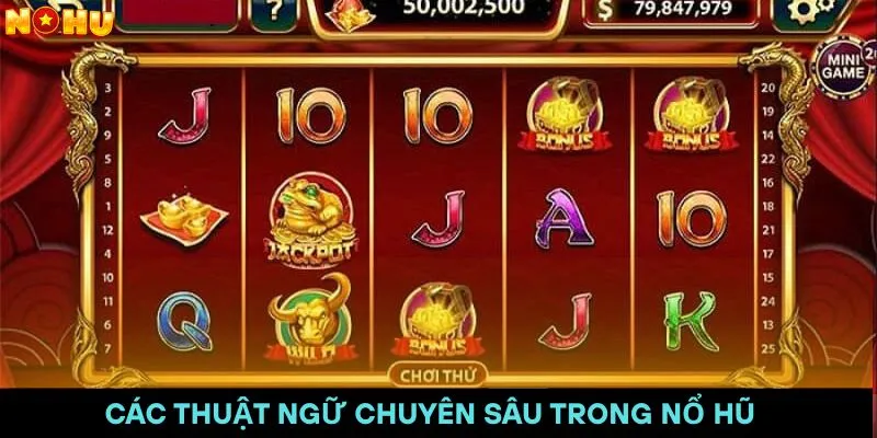 Các thuật ngữ chuyên sâu trong Nổ hũ